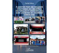 Plaidoyer pour une inclusion stratégique des industries culturelles et créatives (ICC) dans les niches de l’économie congolaise - Parfait Mbon - L'harmattan - broché - Essai