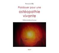 Plaidoyer pour une ostéopathie vivante - François Bel - Sully Eds - broché - Essai