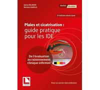 Plaies et cicatrisation : guide pratique pour les IDE De l'évaluation au raisonnement clinique infirmier - Sylvie Palmier - Lamarre - broché - Scolaire / Universitaire