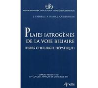 Plaies iatrogènes de la voie biliaire (hors chirugie hépatique). Rapport présenté au 113e congrès français de chirurgie 2011. - Jacques Paineau - Arnette - broché - Scolaire / Universitaire