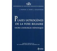 Plaies iatrogènes de la voie biliaire (hors chirugie hépatique). Rapport présenté au 113e congrès français de chirurgie 2011. - Jacques Paineau - Arnette - broché - Scolaire / Universitaire