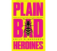 Plain Bad Heroines by Emily M. Danforth NEUF