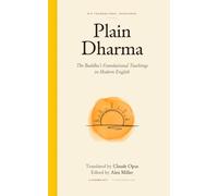 Plain Dharma: The Buddha's Foundational Teachings in Modern English