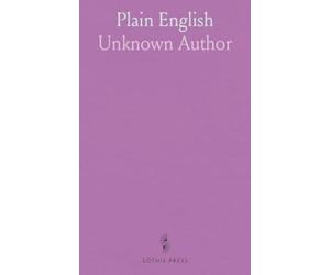 Plain English: A Practical Work on the English Language for Use in Public and Private Schools, Academies, Commercial Colleges, and for Private Learners