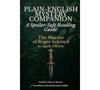 Plain-English Mystery Companion to The Murder of Roger Ackroyd: A Spoiler-Safe Reading Guide