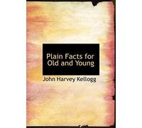 Plain Facts For Old And Young