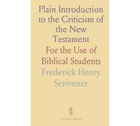 Plain Introduction to the Criticism of the New Testament: For the Use of Biblical Students