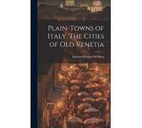 Plain-Towns Of Italy, The Cities Of Old Venetia