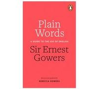 Plain Words (Paperback) Rebecca Gowers, Ernest Gowers (Auteur)