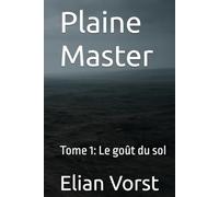 Plaine Master: Tome 1: Le goût du sol