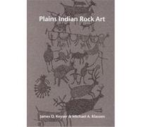 Plains Indian Rock Art, Samuel and Althea Stroum Book James D. Keyser, Michael A. Klassen (Auteur)