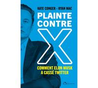 Plainte contre X Comment Elon Musk a cassé Twitter - Kate Conger - L'observatoire Eds De - broché - Essai