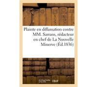 Plainte en diffamation du président du conseil des ministres, duc de Broglie, contre M. Sarrans Rédacteur en chef de La Nouvelle Minerve et le général Latapi - Collectif - Hachette Bnf - broché - Livr