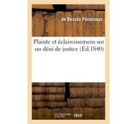 Plainte sur un déni de justice, dont on veut rendre victime le Dr Péronnaux de Besson - Besson de Péronnaux - Hachette Bnf - broché - Livre