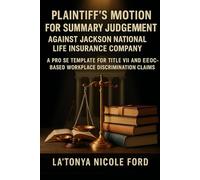 Plaintiff’s Motion for Summary Judgment Against Jackson National Life Insurance Company: A Pro Se Template for Title VII and EEOC-Based Workplace Discrimination Claims