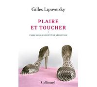 Plaire et toucher: Essai sur la société de séduction