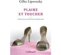 Gilles Lipovetsky – Plaire et toucher – Essai sur la société de séduction