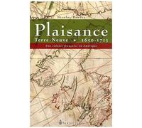 Plaisance (Terre-Neuve) 1650-1713 - Une Colonie Française En Amérique