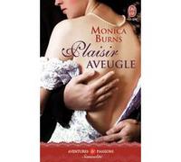 Plaisir aveugle Monica Burns (Auteur), Catherine Frémov (Traduction)
