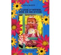 Plaisir d'offrir, joie de recevoir - Anna Rozen - Le Dilettante - broché - Roman