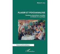 Plaisir et psychanalyse Quelques propositions nouvelles en théorie et en pratique - Michel S. Levy - L'harmattan - broché - Essai