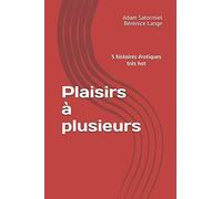 Plaisirs à plusieurs: 5 histoires érotiques très hot