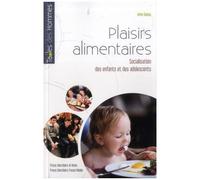 Plaisirs Alimentaires - Socialisation Des Enfants Et Des Adolescents