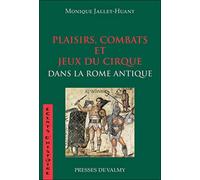 Plaisirs, combats et jeux du cirque dans la Rome antique