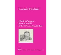 Plaisirs D'amour, Jours D'amitié - De Marcel Proust Et Reynaldo Hahn