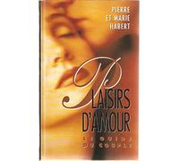Plaisirs d'amour Le guide du couple
