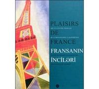 PLAISIRS DE FRANCE (BILINGUE FRANCAIS / AZERI): ART ET CULTURE FRANCAIS DE LA RENAISSANCE A AUJOURD'HUI