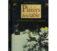 Plaisirs de la table : l'art de recevoir d'hier et d'aujourd'hui