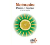 Plaisirs et bonheur et autres pensées Charles-Louis de Secondat Montesquieu (Auteur), Roger Caillois (Edité par)