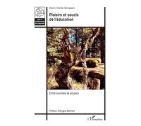 Plaisirs et soucis de l'éducation Entre sourires et soupirs - Henri Vieille-Grosjean - L'harmattan - broché - Essai