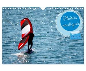 Plaisirs nautiques (Calendrier mural 2027 DIN A4 vertical), CALVENDO calendrier mensuel: Les plaisirs des sports nautiques