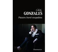 Chilly Gonzales – Plaisirs (non) coupables – Traduit par Josselin Bordat – Flammarion