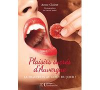 Plaisirs sucrés d'Auvergne: La tradition au goût du jour !