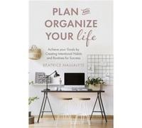 Plan and Organize Your Life by Beatrice Naujalyte Beatrice Naujalyte (Auteur)