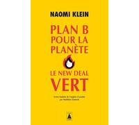 Naomi Klein – Plan B pour la planète : Le New Deal vert – Trad. Matthieu Dumont – Actes Sud