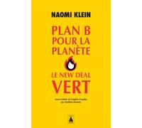 Naomi Klein – Plan B pour la planète : Le New Deal vert – Trad. Matthieu Dumont – Actes Sud