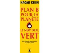 Plan B pour la planète : Le New Deal vert Naomi Klein (Auteur), Matthieu Dumont (Traduction)