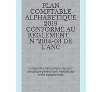 PLAN COMPTABLE ALPHABETIQUE CONFORME AU REGLEMENT N° 2014-03 DE L 'ANC: L’ensemble des comptes du plan comptable général sont ventilés par ordre alphabétique