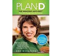 Plan-D: The Amazing Anti-Diet That Will Change Your Life Forever [Paperback]