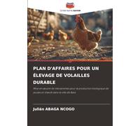 PLAN D'AFFAIRES POUR UN ÉLEVAGE DE VOLAILLES DURABLE: Mise en œuvre de mécanismes pour la production biologique de poules et d'œufs dans la ville de Bata
