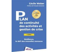 Plan de continuité des activités et gestions de crise (2e édition) Résilience, le défi des nouvelles menaces - Cécile Weber - Afnor - broché - Guide
