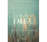 "Plan De Dieu (Le) «Parce Que J´ai Confiance En Ce Qu´Il Fait"" Tome 1"