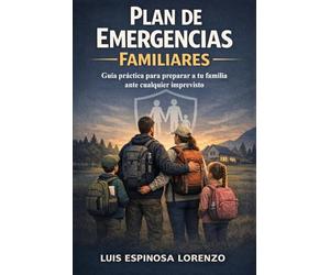 Plan de Emergencias Familiares: Guía práctica para preparar a tu familia ante cualquier imprevisto