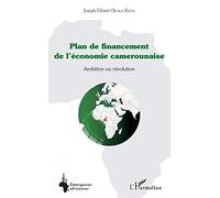 Plan de financement de l'économie camerounaise Ambition ou révolution - Joseph Désiré Okala Edoa - L'harmattan - broché - Etude