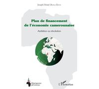 Plan de financement de l'économie camerounaise Ambition ou révolution - Joseph Désiré Okala Edoa - L'harmattan - broché - Etude