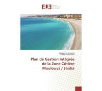 Plan de Gestion Intégrée de la Zone Côtière Moulouya / Saidia - Bendahhou Zourarah - Universitaires Europeennes - broché - Livre